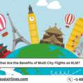 What Are The Benefits Of Multi City Flights On KLM?