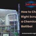 How To Choose The Right Scrubber For A Chemical Plant - Batliboi