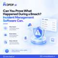 Can You Prove What Happened During A Breach? Incident Management Software Can