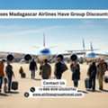 Does Madagascar Airlines Have Group Discounts?