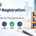 Top LLP Registration In India: A Simple Guide For Entrepreneurs