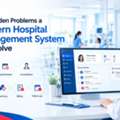 The Hidden Problems A Modern Hospital Management System Can Solve
