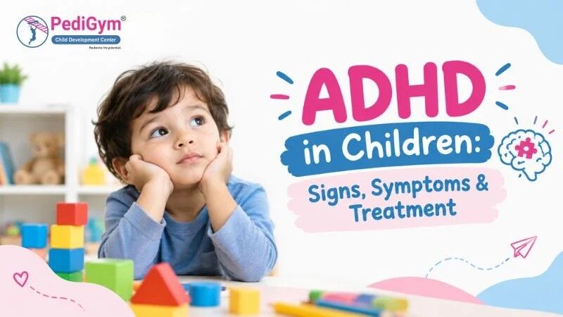 Faridabad, Health, ADHD Signs, Symptoms & Treatment | PediGym Sec 85 Faridabad