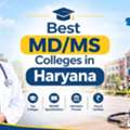 Best MD/MS Colleges In Haryana: Complete Guide