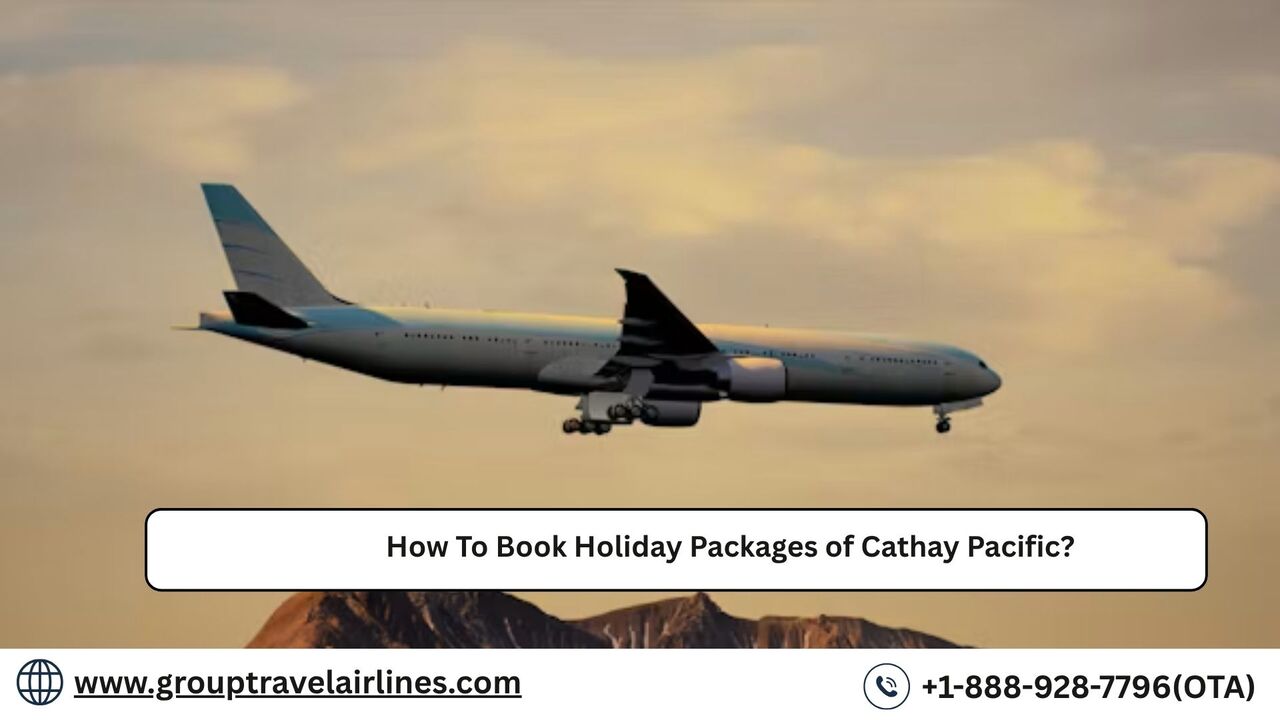 Los Angeles, Travel, How To Book Holiday Packages Of Cathay Pacific?