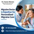 Migraine Doctor In Rajasthan For Personalized Migraine Care