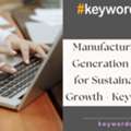 Manufacturing Lead Generation Services For Sustainable B2B Growth - Keywordriser