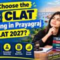 Why Choose The Best CLAT Coaching In Prayagraj For CLAT 2027?