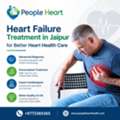 Heart Failure Treatment In Jaipur For Better Heart Health Care