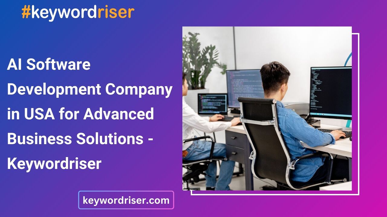 Chicago, Software Development, AI Software Development Company In USA For Advanced Business Solutions - Keywordriser