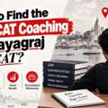 How To Find The Best CAT Coaching In Prayagraj For CAT?