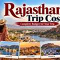 Rajasthan Trip Cost Guide For A Memorable Holiday