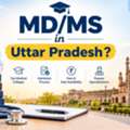 MD/MS In UP: Admission Process, Fees & Top Medical Colleges