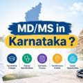 MD/MS In Karnataka 2026: Colleges, Fees, Eligibility & Counselling