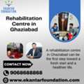 Rehabilitation Centre In Ghaziabad For A Fresh Start And Healthy Life