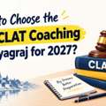 How To Choose The Best CLAT Coaching In Prayagraj For 2027?