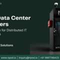 Edge Data Center Providers For Distributed IT Infrastructure