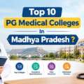 Top 10 PG Medical Colleges In Madhya Pradesh: Fees & Admission 2026