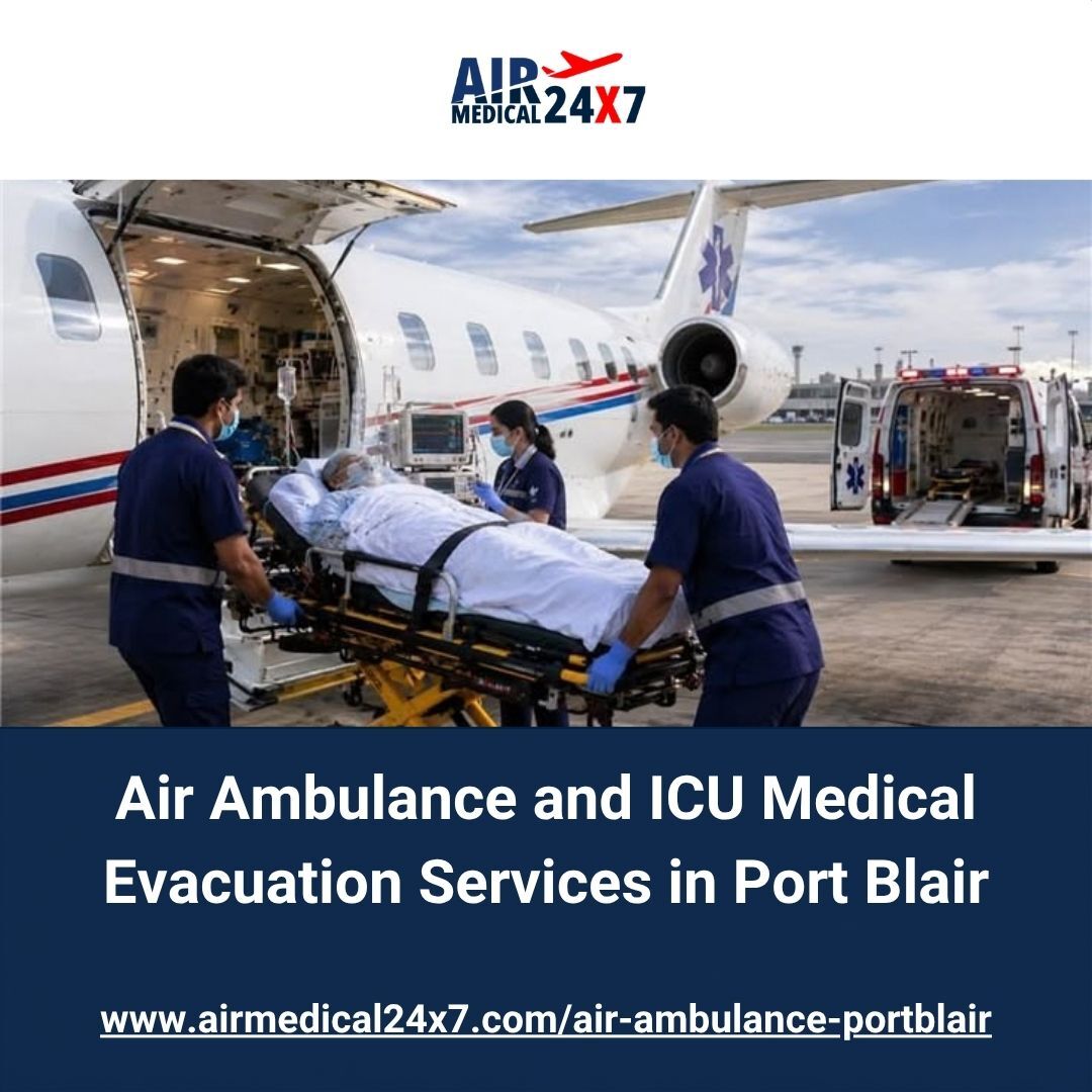 Mumbai, Medical, Air Ambulance And ICU Medical Evacuation Services In Port Blair