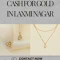Looking For A Gold Buyer To Get Cash For Gold In Laxmi Nagar?