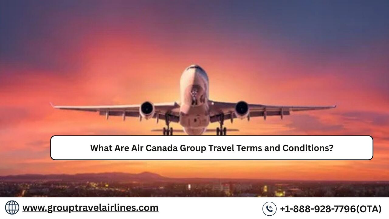 New York, Travel, What Are Air Canada Group Travel Terms And Conditions?