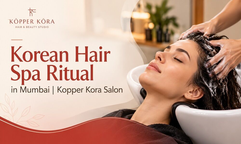 Mumbai, Fashion & Design, Korean Hair Spa Ritual In Mumbai | Kopper Kora Salon