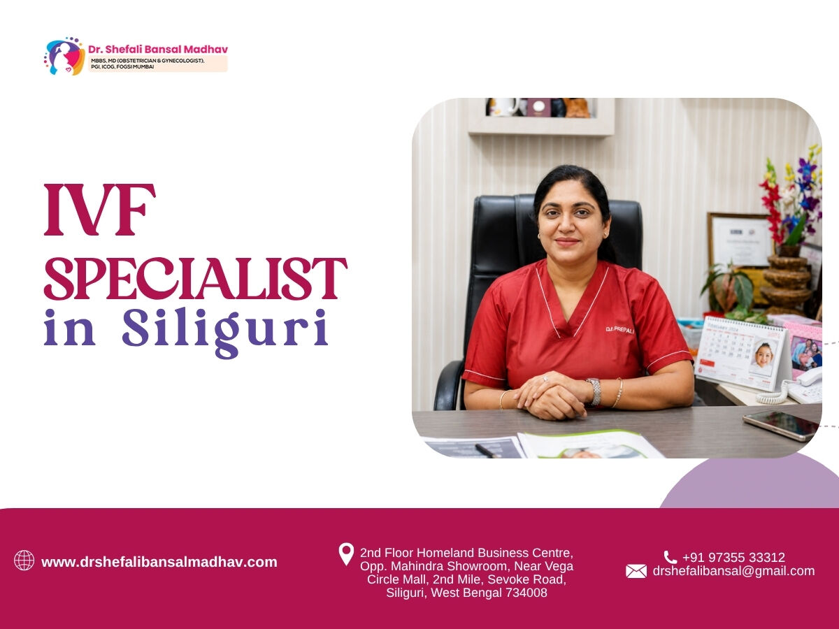 Kolkata, Medical, IVF Specialist In Siliguri &ndash; Dr. Shefali Bansal Madhav