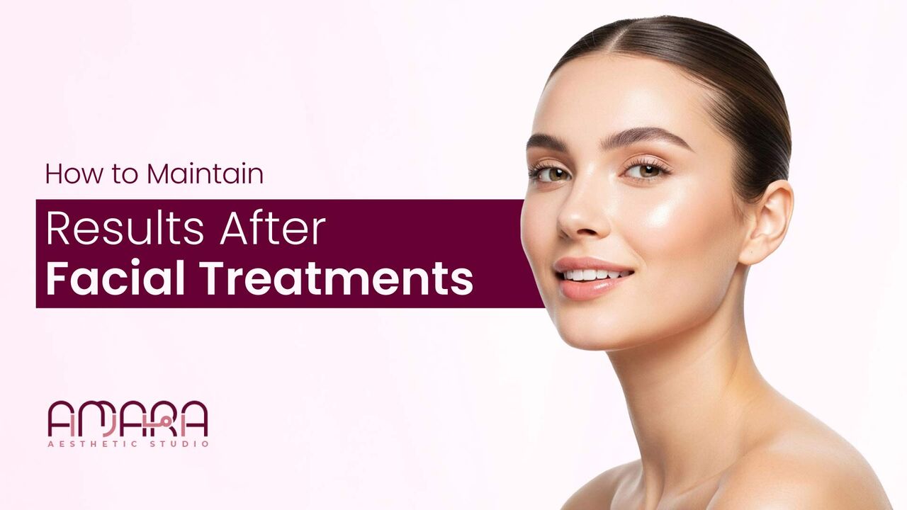 Dubai, Beautician, How To Maintain Results After Facial Treatments