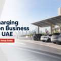 How To Start An EV Charging Station Business In Dubai