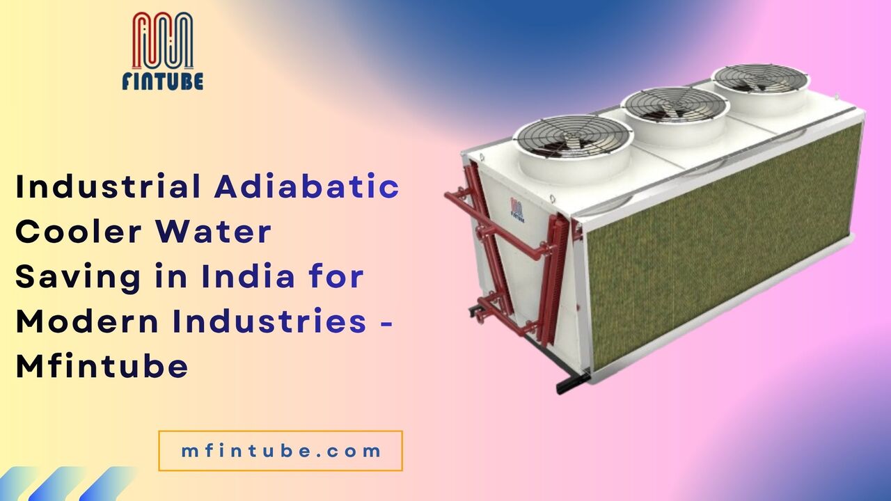 Pune, Industrial Machinery, Industrial Adiabatic Cooler Water Saving In India For Modern Industries - Mfintube