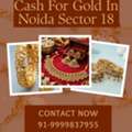 Want To Get Quick Cash For Gold In Noida Sector 18?