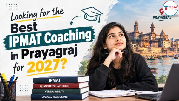 Mumbai, Lessons Offered, Looking For The Best IPMAT Coaching In Prayagraj For 2027?