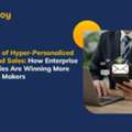 Hyper Personalized Outbound Sales To Win Decision-Makers And Shorten Your Sales Cycle