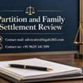 Need A Partition And Family Settlement Review? Get Professional Legal Guidance Today