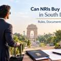Can NRIs Buy Property In South Delhi? Rules, Documents & Process