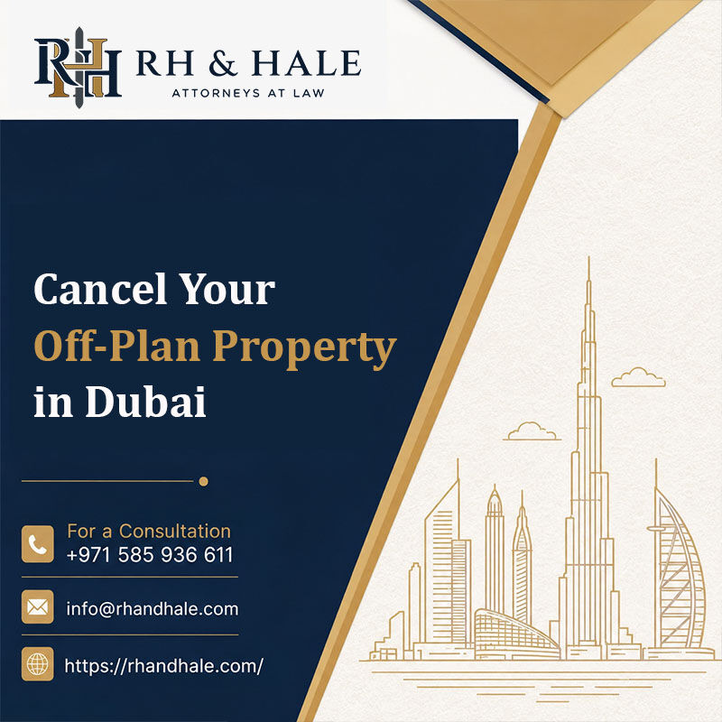 Deira, Legal, Cancel Your Off-Plan Property In Dubai With Expert Legal Support
