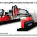 Laser Cutting Machine Manufacturer In Delhi