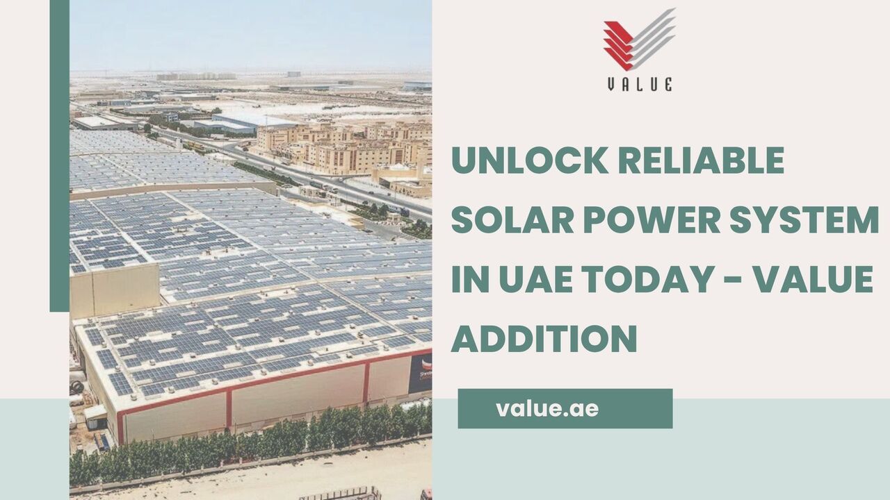 Dubai, Heavy Equipment, Unlock Reliable Solar Power System In UAE Today - Value Addition