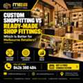 Custom Shopfitting Vs Ready-Made Shop Fittings: Which Is Better For Melbourne Retailers?