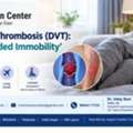 Deep Vein Thrombosis (DVT): Why Extended Immobility Matters