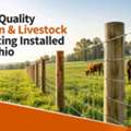 Get Quality Farm & Livestock Fencing Installed In Ohio