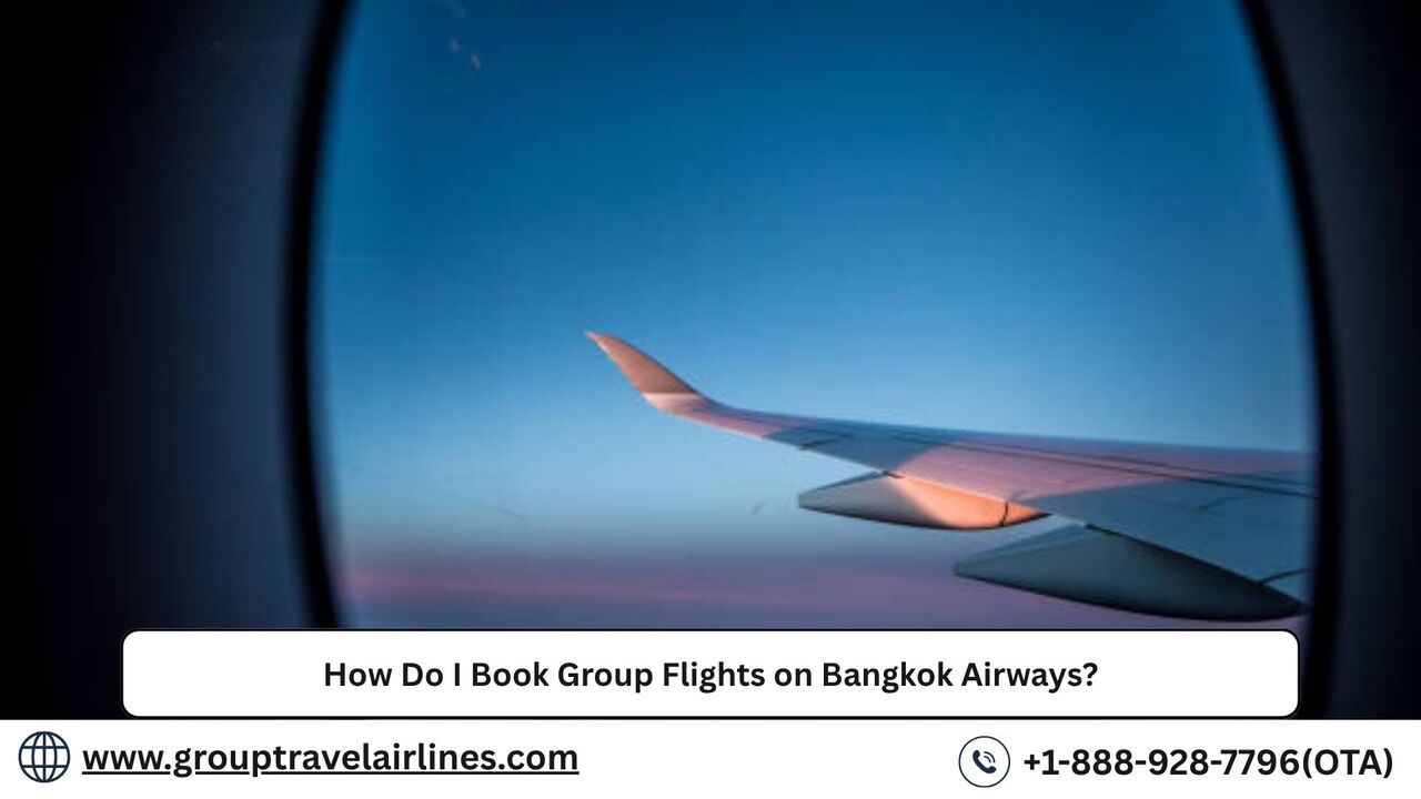 Los Angeles, Travel, How Do I Book Group Flights On Bangkok Airways?