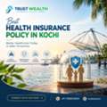 Best Health Insurance Policy In Kochi &ndash; Trust Wealth