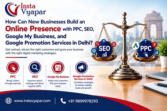 New Delhi, Marketing, How Can New Businesses Build An Online Presence With PPC, SEO, Google My Business, And Goo