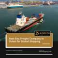 Best Sea Freight Company In Dubai For Global Shipping