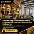 Fitout Companies Melbourne Vs Commercial Interior Construction Melbourne: What's The Diffe