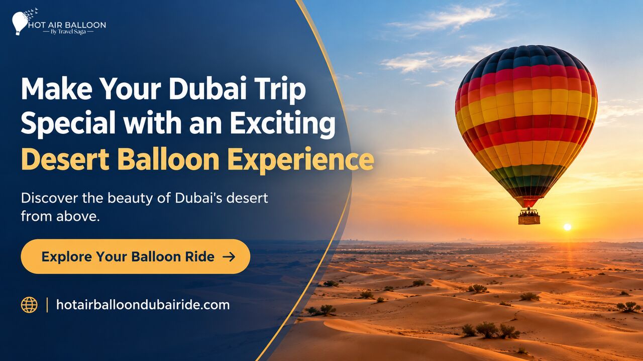 Dubai, Travel, Make Your Dubai Trip Special With An Exciting Desert Balloon Experience