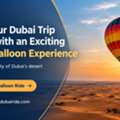 Make Your Dubai Trip Special With An Exciting Desert Balloon Experience