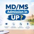 MD/MS Admission In Uttar Pradesh: Complete Guide 2026
