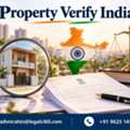 Why Should You Choose Property Verify India For Safe And Reliable Property Verification?